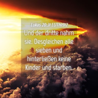Picture 04 - Lukas 20:31 LUTH1912 - Und der dritte nahm sie. Desgleichen alle sieben - Bible Verse Picture