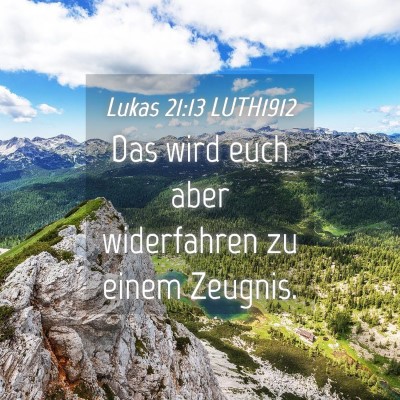 Picture 04 - Lukas 21:13 LUTH1912 - Das wird euch aber widerfahren zu einem - Bible Verse Picture