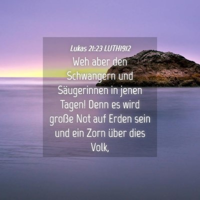 Picture 04 - Lukas 21:23 LUTH1912 - Weh aber den Schwangern und Säugerinnen in jenen - Bible Verse Picture