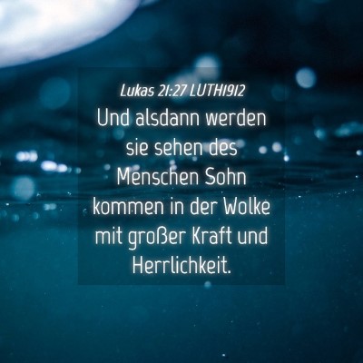 Picture 04 - Lukas 21:27 LUTH1912 - Und alsdann werden sie sehen des Menschen Sohn - Bible Verse Picture