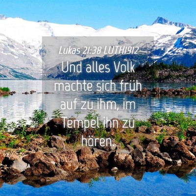 Picture 04 - Lukas 21:38 LUTH1912 - Und alles Volk machte sich früh auf zu ihm, im - Bible Verse Picture