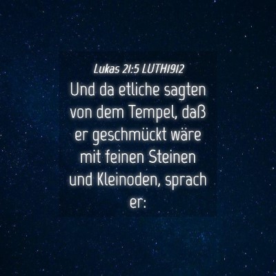Picture 04 - Lukas 21:5 LUTH1912 - Und da etliche sagten von dem Tempel, daß er - Bible Verse Picture
