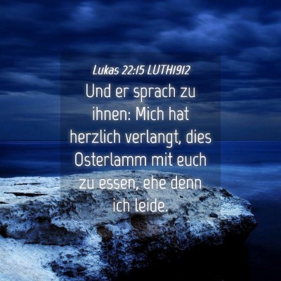 Picture 04 - Lukas 22:15 LUTH1912 - Und er sprach zu ihnen: Mich hat herzlich - Bible Verse Picture