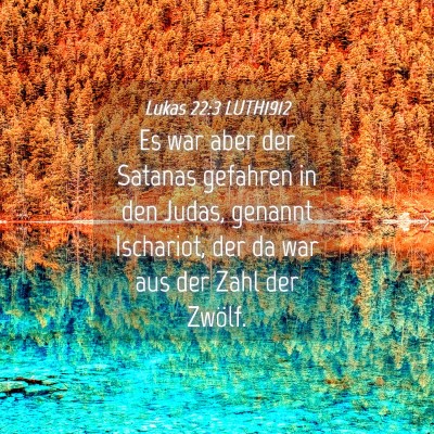 Picture 04 - Lukas 22:3 LUTH1912 - Es war aber der Satanas gefahren in den Judas, - Bible Verse Picture