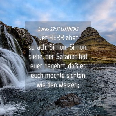 Picture 04 - Lukas 22:31 LUTH1912 - Der HERR aber sprach: Simon, Simon, siehe, der - Bible Verse Picture