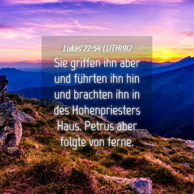 Picture 04 - Lukas 22:54 LUTH1912 - Sie griffen ihn aber und führten ihn hin und - Bible Verse Picture