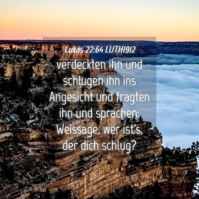 Picture 04 - Lukas 22:64 LUTH1912 - verdeckten ihn und schlugen ihn ins Angesicht und - Bible Verse Picture