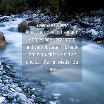 Picture 04 - Lukas 23:11 LUTH1912 - Aber Herodes mit seinem Hofgesinde verachtete und - Bible Verse Picture