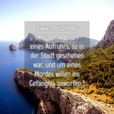 Picture 04 - Lukas 23:19 LUTH1912 - (welcher war um eines Aufruhrs, so in der Stadt - Bible Verse Picture