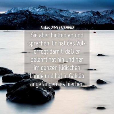 Picture 04 - Lukas 23:5 LUTH1912 - Sie aber hielten an und sprachen: Er hat das Volk - Bible Verse Picture