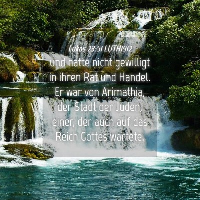 Picture 04 - Lukas 23:51 LUTH1912 - und hatte nicht gewilligt in ihren Rat und - Bible Verse Picture