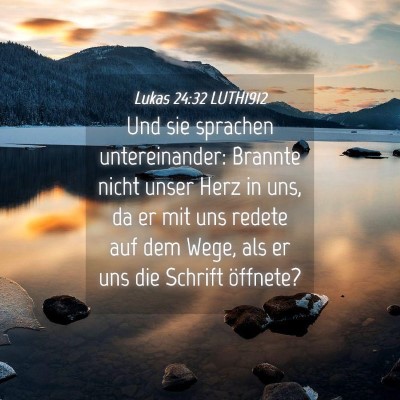 Picture 04 - Lukas 24:32 LUTH1912 - Und sie sprachen untereinander: Brannte nicht - Bible Verse Picture