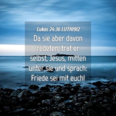 Picture 04 - Lukas 24:36 LUTH1912 - Da sie aber davon redeten, trat er selbst, Jesus, - Bible Verse Picture
