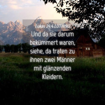 Picture 04 - Lukas 24:4 LUTH1912 - Und da sie darum bekümmert waren, siehe, da - Bible Verse Picture