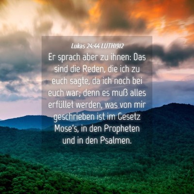 Picture 04 - Lukas 24:44 LUTH1912 - Er sprach aber zu ihnen: Das sind die Reden, die - Bible Verse Picture