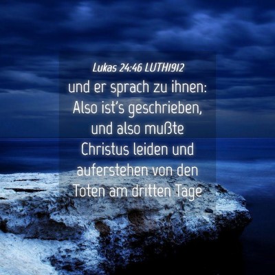 Picture 04 - Lukas 24:46 LUTH1912 - und er sprach zu ihnen: Also ist's geschrieben, - Bible Verse Picture