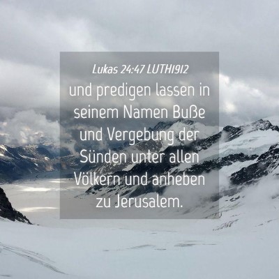 Picture 04 - Lukas 24:47 LUTH1912 - und predigen lassen in seinem Namen Buße und - Bible Verse Picture
