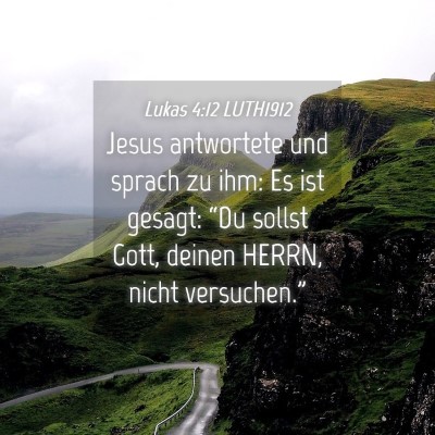 Picture 04 - Lukas 4:12 LUTH1912 - Jesus antwortete und sprach zu ihm: Es ist - Bible Verse Picture