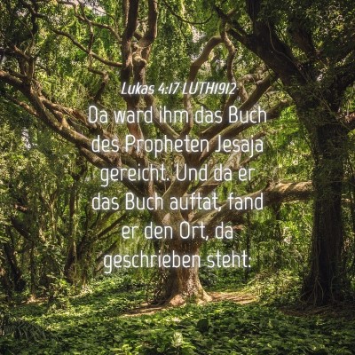Picture 04 - Lukas 4:17 LUTH1912 - Da ward ihm das Buch des Propheten Jesaja - Bible Verse Picture