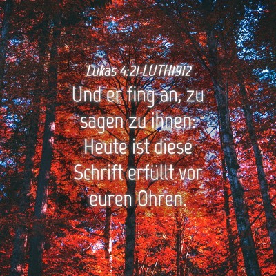 Picture 04 - Lukas 4:21 LUTH1912 - Und er fing an, zu sagen zu ihnen: Heute ist - Bible Verse Picture