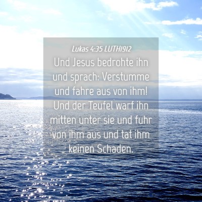 Picture 04 - Lukas 4:35 LUTH1912 - Und Jesus bedrohte ihn und sprach: Verstumme und - Bible Verse Picture