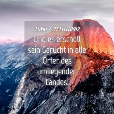 Picture 04 - Lukas 4:37 LUTH1912 - Und es erscholl sein Gerücht in alle Örter des - Bible Verse Picture