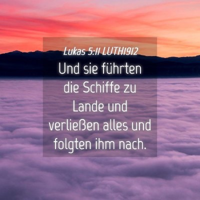 Picture 04 - Lukas 5:11 LUTH1912 - Und sie führten die Schiffe zu Lande und - Bible Verse Picture