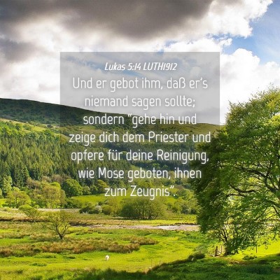 Picture 04 - Lukas 5:14 LUTH1912 - Und er gebot ihm, daß er's niemand sagen sollte; - Bible Verse Picture
