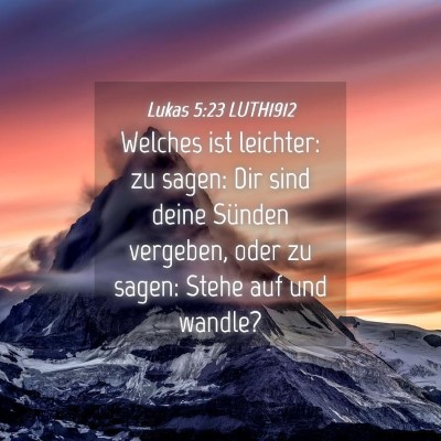 Picture 04 - Lukas 5:23 LUTH1912 - Welches ist leichter: zu sagen: Dir sind deine - Bible Verse Picture