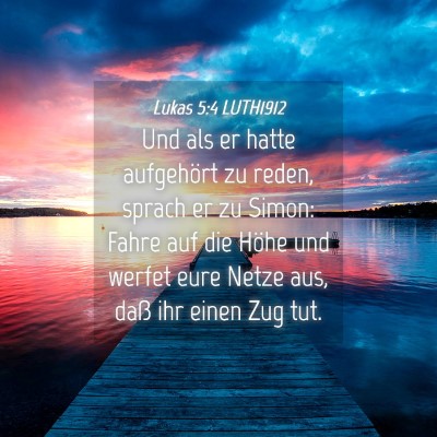 Picture 04 - Lukas 5:4 LUTH1912 - Und als er hatte aufgehört zu reden, sprach er - Bible Verse Picture