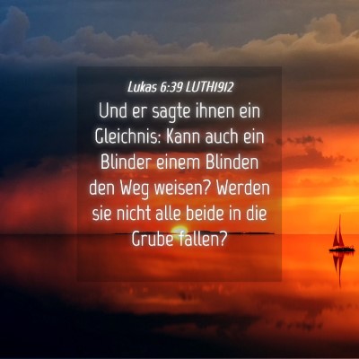 Picture 04 - Lukas 6:39 LUTH1912 - Und er sagte ihnen ein Gleichnis: Kann auch ein - Bible Verse Picture