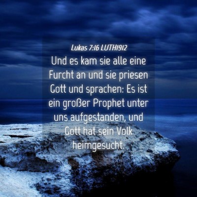 Picture 04 - Lukas 7:16 LUTH1912 - Und es kam sie alle eine Furcht an und sie - Bible Verse Picture