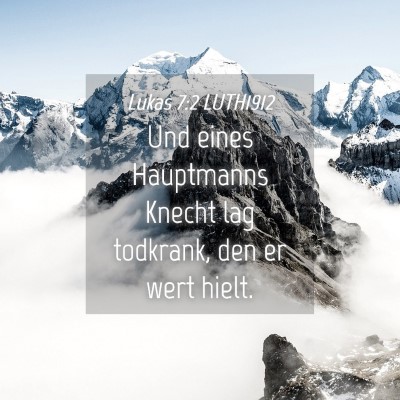 Picture 04 - Lukas 7:2 LUTH1912 - Und eines Hauptmanns Knecht lag todkrank, den er - Bible Verse Picture