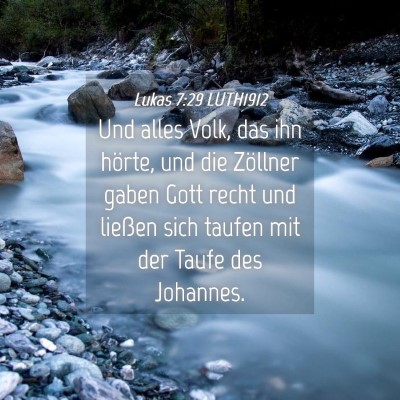 Picture 04 - Lukas 7:29 LUTH1912 - Und alles Volk, das ihn hörte, und die Zöllner - Bible Verse Picture