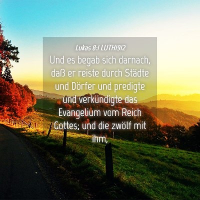 Picture 04 - Lukas 8:1 LUTH1912 - Und es begab sich darnach, daß er reiste durch - Bible Verse Picture