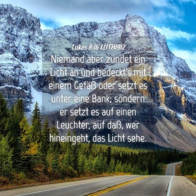 Picture 04 - Lukas 8:16 LUTH1912 - Niemand aber zündet ein Licht an und bedeckt's - Bible Verse Picture