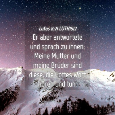 Picture 04 - Lukas 8:21 LUTH1912 - Er aber antwortete und sprach zu ihnen: Meine - Bible Verse Picture