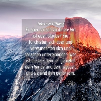 Picture 04 - Lukas 8:25 LUTH1912 - Er aber sprach zu ihnen: Wo ist euer Glaube? Sie - Bible Verse Picture