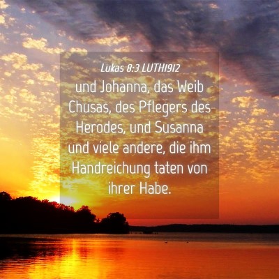 Picture 04 - Lukas 8:3 LUTH1912 - und Johanna, das Weib Chusas, des Pflegers des - Bible Verse Picture