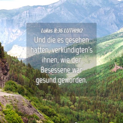 Picture 04 - Lukas 8:36 LUTH1912 - Und die es gesehen hatten, verkündigten's ihnen, - Bible Verse Picture