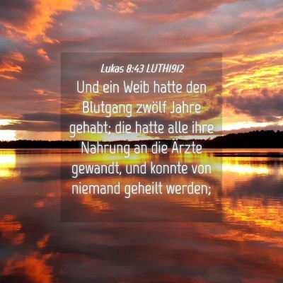 Picture 04 - Lukas 8:43 LUTH1912 - Und ein Weib hatte den Blutgang zwölf Jahre - Bible Verse Picture