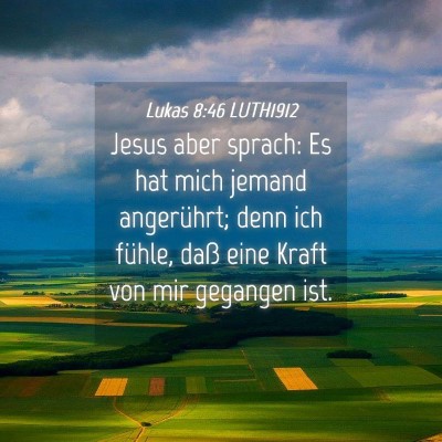 Picture 04 - Lukas 8:46 LUTH1912 - Jesus aber sprach: Es hat mich jemand angerührt; - Bible Verse Picture