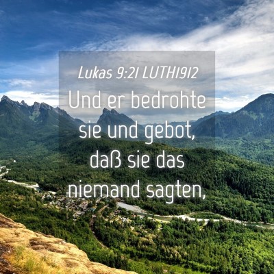 Picture 04 - Lukas 9:21 LUTH1912 - Und er bedrohte sie und gebot, daß sie das - Bible Verse Picture