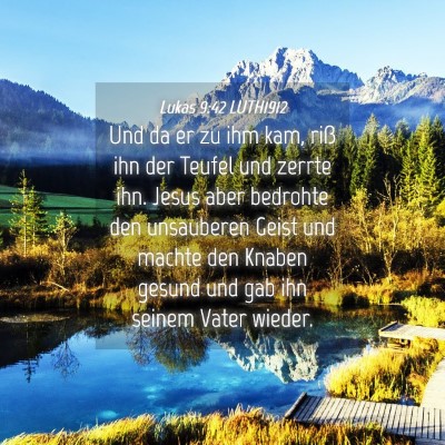 Picture 04 - Lukas 9:42 LUTH1912 - Und da er zu ihm kam, riß ihn der Teufel und - Bible Verse Picture