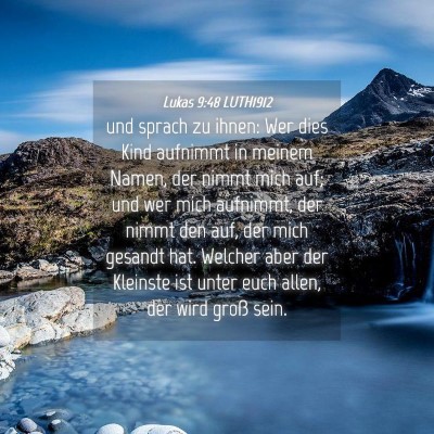 Picture 04 - Lukas 9:48 LUTH1912 - und sprach zu ihnen: Wer dies Kind aufnimmt in - Bible Verse Picture