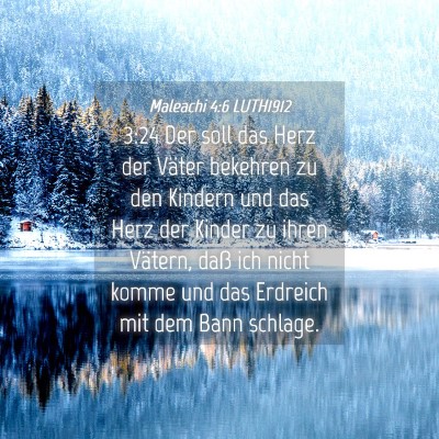 Picture 04 - Maleachi 4:6 LUTH1912 - 3:24 Der soll das Herz der Väter bekehren zu den - Bible Verse Picture