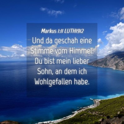 Picture 04 - Markus 1:11 LUTH1912 - Und da geschah eine Stimme vom Himmel: Du bist - Bible Verse Picture