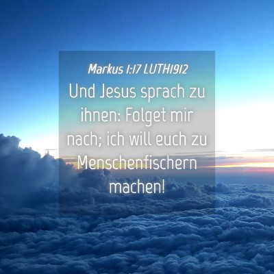 Picture 04 - Markus 1:17 LUTH1912 - Und Jesus sprach zu ihnen: Folget mir nach; ich - Bible Verse Picture