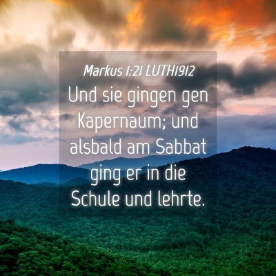 Picture 04 - Markus 1:21 LUTH1912 - Und sie gingen gen Kapernaum; und alsbald am - Bible Verse Picture