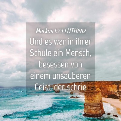Picture 04 - Markus 1:23 LUTH1912 - Und es war in ihrer Schule ein Mensch, besessen - Bible Verse Picture